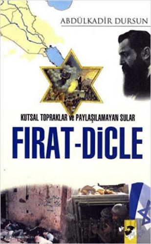 Kutsal Topraklar ve Paylaşılamayan Sular Fırat - Dicle
