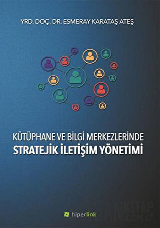 Kütüphane ve Bilgi Merkezlerinde Stratejik İletişim Yönetimi