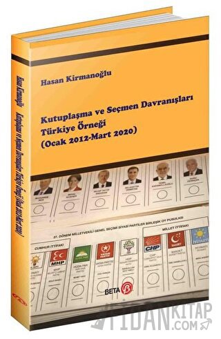 Kutuplaşma ve Seçmen Davranışları Türkiye Örneği (Ocak 2012-Mart 2020)