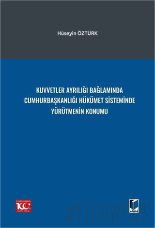 Kuvvetler Ayrılığı Bağlamında Cumhurbaşkanlığı Hükümet Sisteminde Yürü