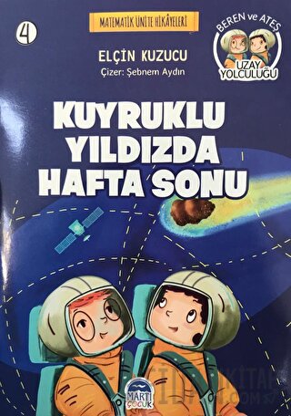 Kuyruklu Yıldızda Hafta Sonu -Matematik Ünite Hikayeleri 4 Elçin Kuzuc