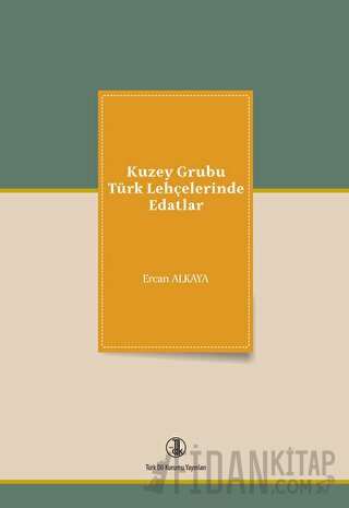 Kuzey Grubu Türk Lehçelerinde Edatlar Ercan Alkaya
