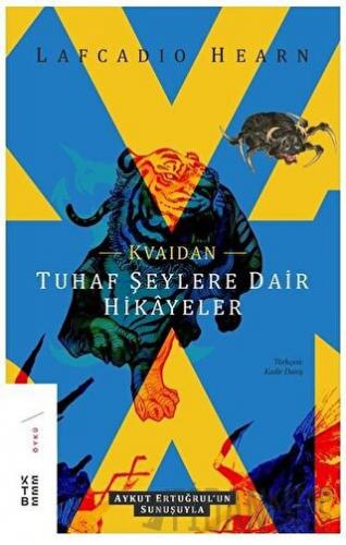 Kvaidan - Tuhaf Şeylere Dair Hikayeler Lafcadio Hearn