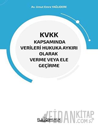 KVKK Kapsamında Verileri Hukuka Aykırı Olarak Verme veya Ele Geçirme