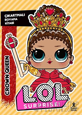 L.O.L. Surprıse! - Crown Queen - Çıkartmalı Boyama Kitabı Kolektif