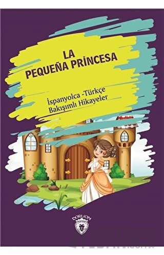 La Pequena Princesa (Küçük Prenses) İspanyolca Türkçe Bakışımlı Hikayeler