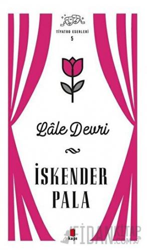 Lale Devri - Tiyatro Eserleri 5