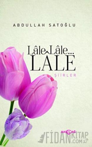 Lale Lale Lale Şiirler Abdullah Satoğlu