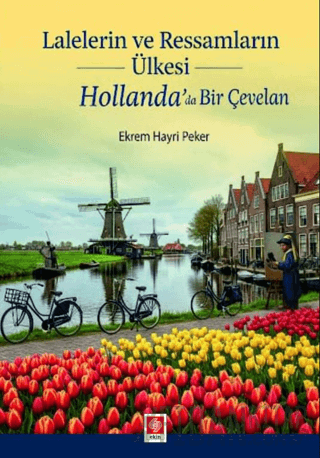 Lalelerin ve Ressamların Ülkesi Hollanda' da Bir Çevelan