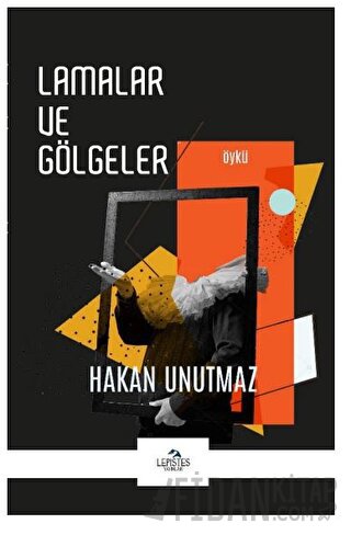 Lamalar ve Gölgeler Hakan Unutmaz