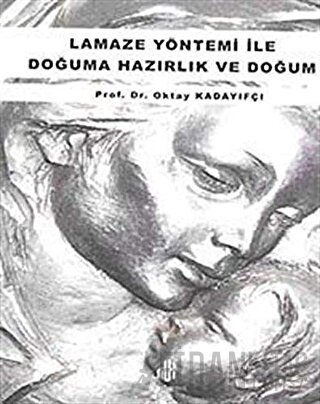 Lamaze Yöntemi ile Doğuma Hazırlık ve Doğum T. Oktay Kadayıfçı