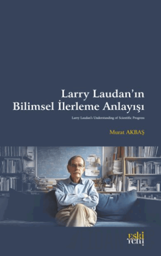 Larry Laudan’ın Bilimsel İlerleme Anlayışı Murat Akbaş