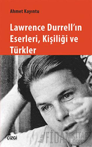 Lawrence Durrell'ın Eserleri, Kişiliği ve Türkler