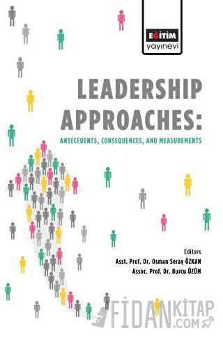 Leadership Approaches Antecedents, Consequences, and Measurements