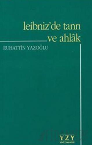 Leibniz'de Tanrı ve Ahlak Ruhattin Yazoğlu