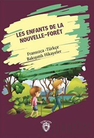 Les Enfants De la Nouvelle - Foret (Yeni Ormanın Çocukları) Fransızca Türkçe Bakışımlı Hikayeler