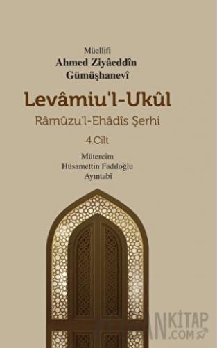 Levamiu'l - Ukul Ramuzu'l - Ehadis Şerhi 4. Cilt (Ciltli)