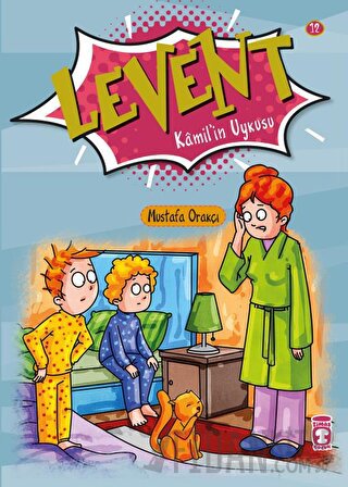 Levent Kamil’in Uykusu - Levent İlk Okuma Kitaplarım 2 Mustafa Orakçı