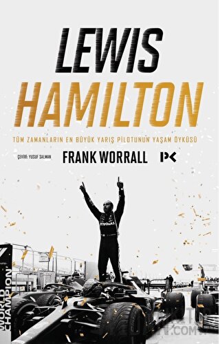 Lewis Hamilton: Tüm Zamanların En Büyük Yarış Pilotunun Yaşam Öyküsü F