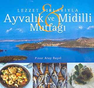 Lezzet Sırlarıyla Ayvalık ve Midilli Mutfağı