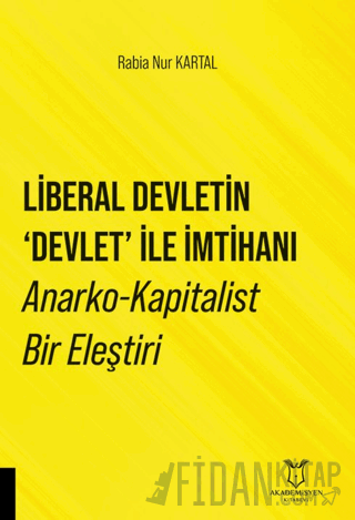 Liberal Devletin 'Devlet' İle İmtihanı Anarko-Kapitalist Bir Eleştiri 