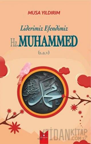 Liderimiz Efendimiz Hz. Muhammed (S.A.V)