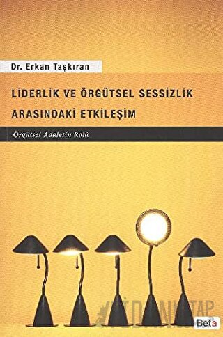 Liderlik ve Örgütsel Sessizlik Arasındaki Etkileşim