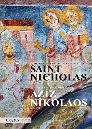 Likya'da Bir Anıt: Myra'nın Aziz Nikolaos Klisesi - A Monument In Lycia: The Church Of Saint Nicholas In Myra