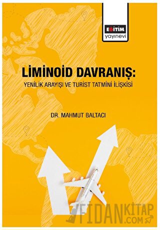 Liminoid Davranış: Yenilik Arayışı ve Turist Tatmini İlişkisi