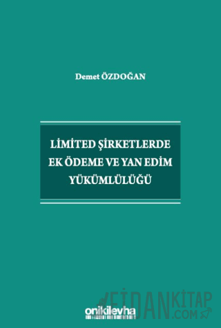 Limited Şirketlerde Ek Ödeme ve Yan Edim Yükümlülüğü