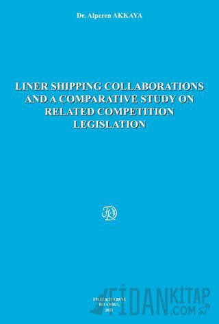 Liner Shipping and Collaborations and a Comparative Study on Related Competition Legislation