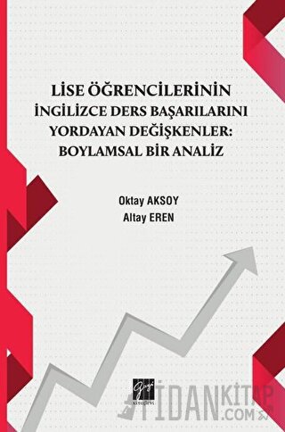 Lise Öğrencilerinin İngiizce Ders Başarılarını Yordayan Değişkenler Boylamsal Bir Analiz