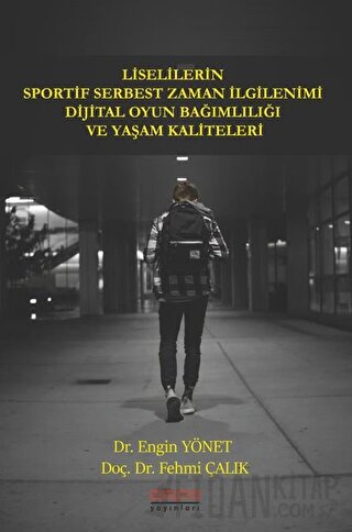 Liselilerin Sportif Serbest Zaman İlgilenimi Dijital Oyun Bağımlılığı ve Yaşam Kaliteleri