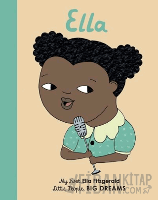Little People, Bıg Dreams : Ella Fitzgerald (Ciltli)