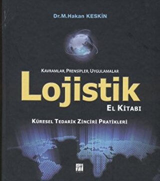 Lojistik El Kitabı - Kavramlar, Prensipler, Uygulamalar (Ciltli) M. Ha
