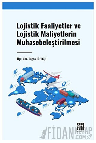 Lojistik Faaliyetler ve Lojistik Maliyetlerin Muhasebeleştirilmesi