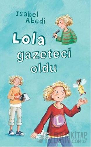 Lola Gazeteci Oldu (Ciltli)