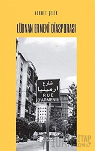 Lübnan Ermeni Diasporası Mehmet Çelik
