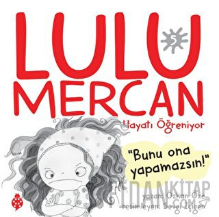 Lulu Mercan Hayatı Öğreniyor 5 - Bunu Ona Yapamazsın