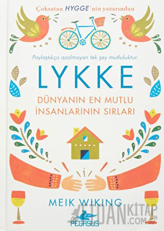 Lykke: Dünyanın En Mutlu İnsanlarının Sırları (Ciltli)