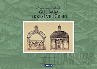 Macaristan Budin'de Gül Baba Tekkesi ve Türbesi (Ciltli)