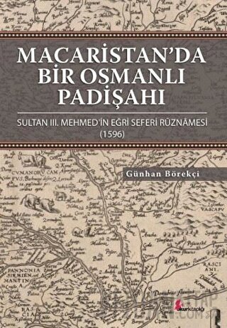 Macaristan’da Bir Osmanlı Padişahı (Ciltli)