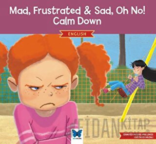 Mad, Frustrated, Sad, Oh No! Calm Down Jennifer Moore-Mallinos