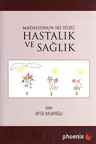 Madalyonun İki Yüzü: Hastalık ve Sağlık