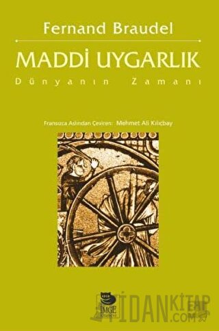 Maddi Uygarlık: Dünyanın Zamanı Fernand Braudel