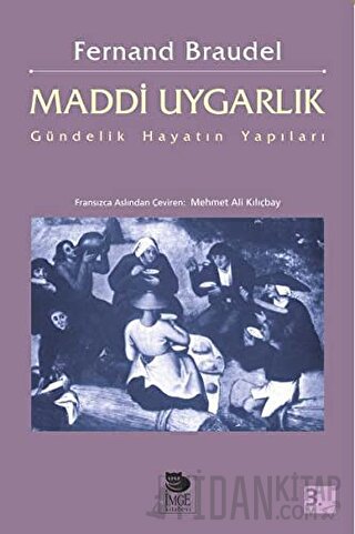 Maddi Uygarlık: Gündelik Hayatın Yapıları Fernand Braudel