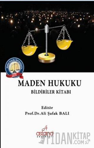 Maden Hukuku - Bildiriler Kitabı