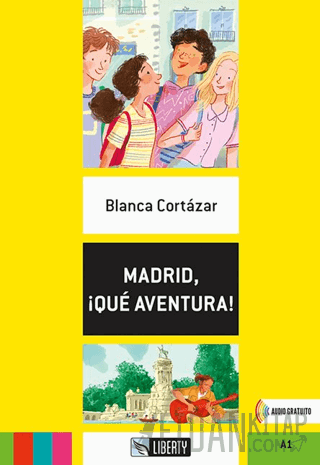 Madrid, ¡Qué Aventura! (Lecturas Liberty) A1 Blanca Cortazar