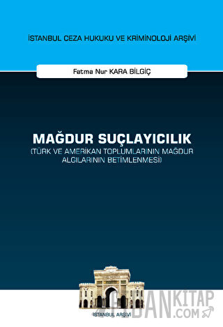 Mağdur Suçlayıcılık (Türk ve Amerikan Toplumlarının Mağdur Algılarının Betimlenmesi) (Ciltli)