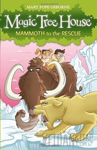 Magic Tree House 7: Mammoth to the Rescue Mary Pope Osborne